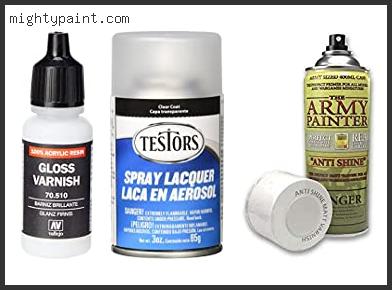 Top 6 Best Airbrush Varnish For Miniatures: Reviews & Buyer’s Guide